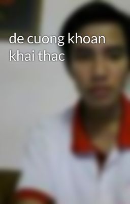 de cuong khoan khai thac