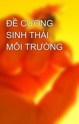 ĐỀ CƯƠNG SINH THÁI MÔI TRƯỜNG