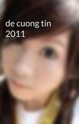 de cuong tin 2011