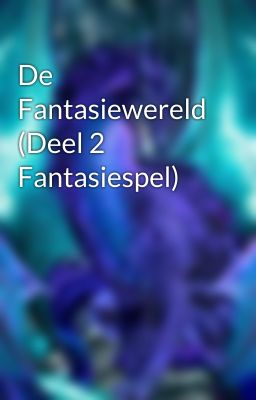 De Fantasiewereld (Deel 2 Fantasiespel)