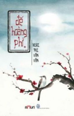 Đế Hoàng Phi - Hoại Phi Vãn Vãn (P1)