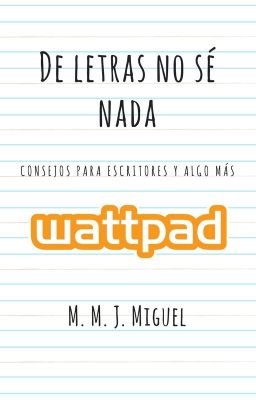 De letras no sé nada: Consejos para escritores y algo más