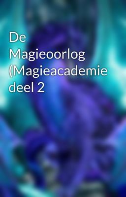 De Magieoorlog (Magieacademie deel 2