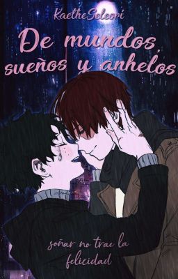 De mundos, sueños y anhelos [TodoDeku/COMPLETA]