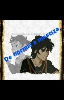 De normal a mestiza (Nico di angelo y tu)