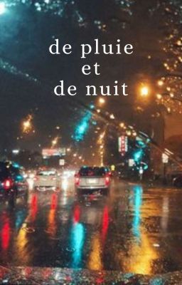 de pluie et de nuit