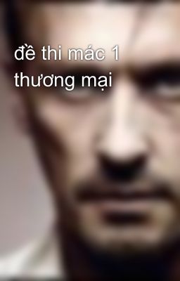 đề thi mác 1 thương mại