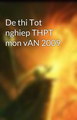 De thi Tot nghiep THPT mon vAN 2009