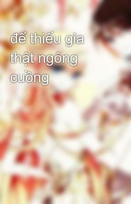 đế thiếu gia thật ngông cuồng