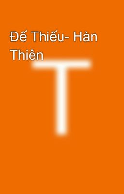 Đế Thiếu- Hàn Thiên