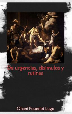 De urgencias, disimulos y rutinas