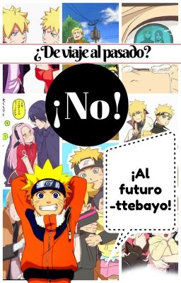 ¿De viaje al pasado?, ¡No!, ¡Al futuro'ttebayo!