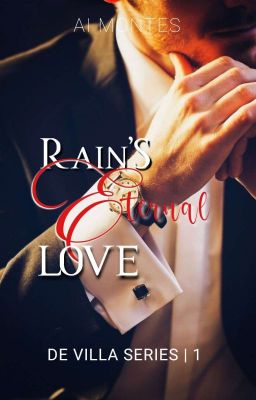 De Villa Series 1 : Rain's Eternal Love  [Completed]