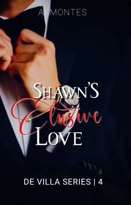 De Villa Series 4: Shawn's Elusive Love  [Completed]