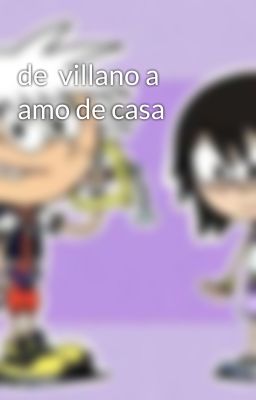 de  villano a amo de casa 