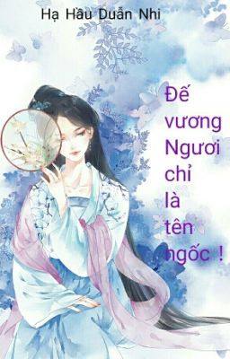 Đế Vương ? Ngươi Chỉ Là Tên Ngốc .