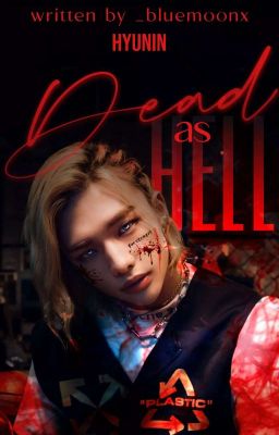 Dead as hell| Hyunin