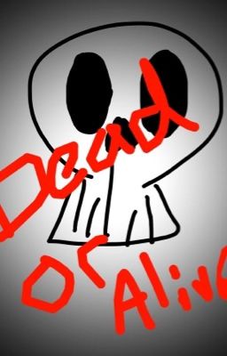Dead or Alive
