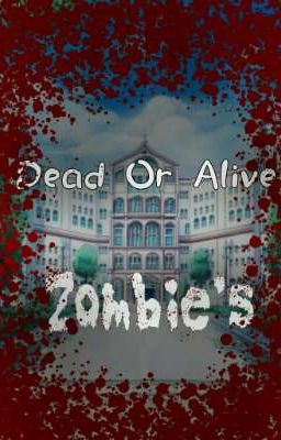 Dead Or Alive  °•ZOMBIE'S•°