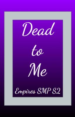 Dead To Me- An Empires SMP S2 Murder Mystery