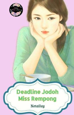 DEADLINE JODOH MISS REMPONG 