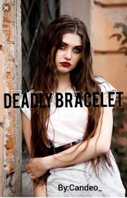 Deadly Bracelet[Completed✔]