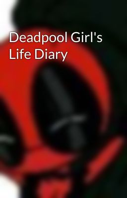 Deadpool Girl's Life Diary