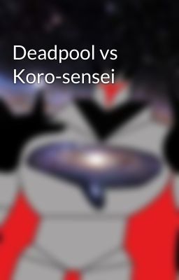 Deadpool vs Koro-sensei