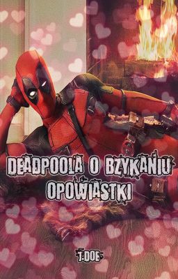 Deadpoola o bzykaniu opowiastki