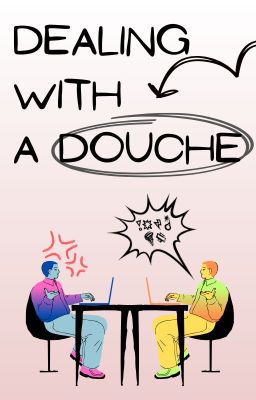 Dealing With A Douche (boyxboy){COMPLETED}