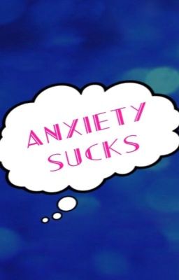 Dear Anxiety, Go to Hell