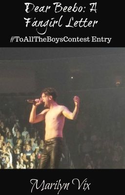 Dear Beebo: A Fangirl Letter #ToAllTheBoysContest Entry