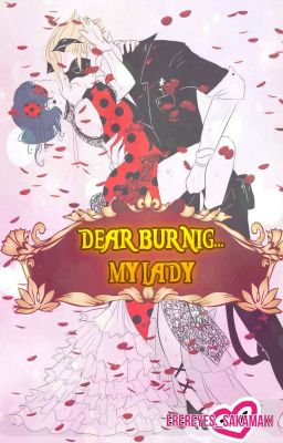 Dear Burning...my Lady [One shot]