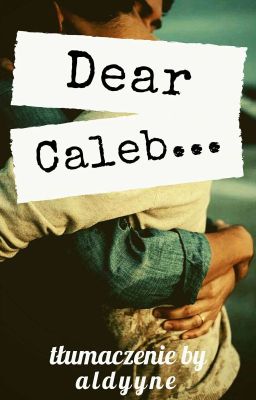 Dear Caleb...