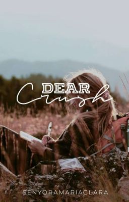 Dear Crush, [COMPLETED]