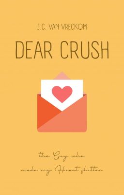 DEAR CRUSH - The Guy who made my heart flutter