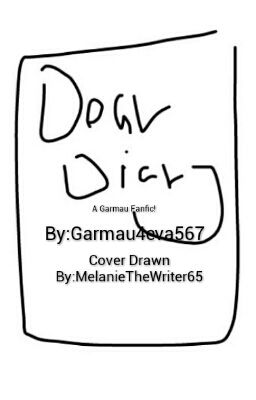 Dear Dairy (A Garmau FanFic!)