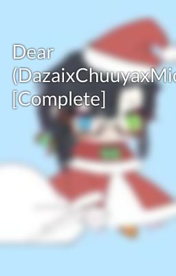 Dear (DazaixChuuyaxMichizou) [Complete]