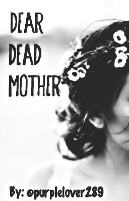 Dear dead mother