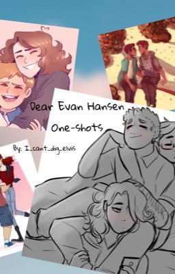 Dear Evan Hansen One- shots