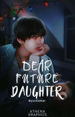 Dear Future Daughter || KTH