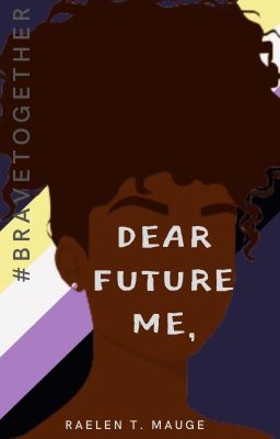 Dear Future Me, || #BraveTogether