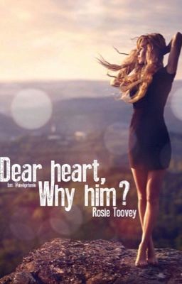 Dear heart, why him? (#WATTYS2018)