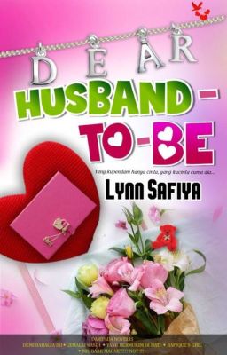 Dear Husband-To-Be - Lynn Safiya