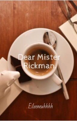 Dear mister Rickman... [Nouvelle ~ terminée]