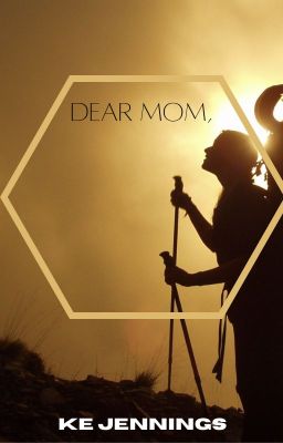 Dear Mom,