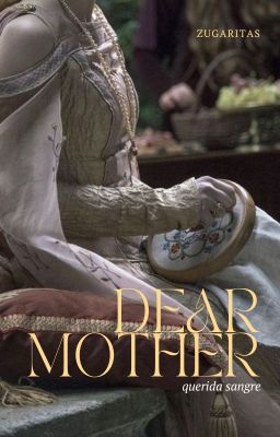 dear mother. (house of the dragon)