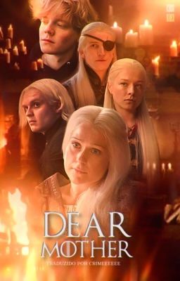 ✓ | DEAR MOTHER, house of the dragon