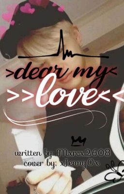 >>dear my love<<