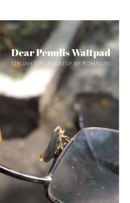 Dear Penulis Wattpad... 